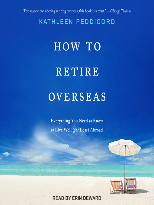 Title details for How to Retire Overseas by Kathleen Peddicord - Wait list